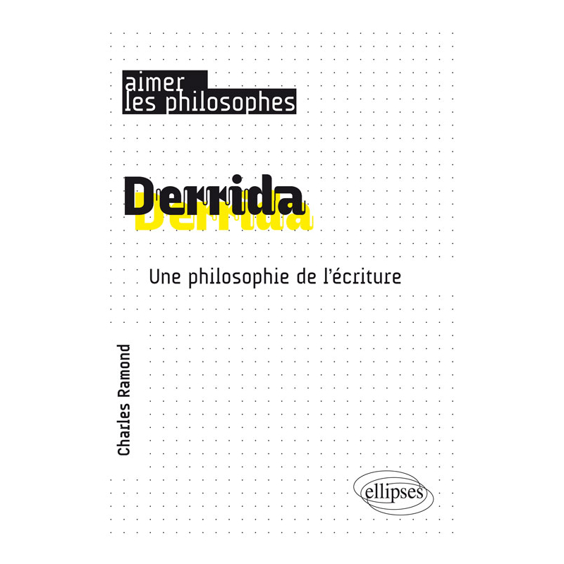 Derrida. Une philosophie de l'écriture