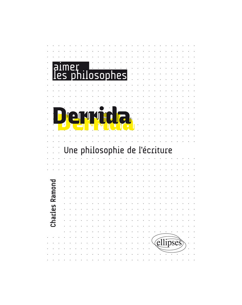Derrida. Une philosophie de l'écriture