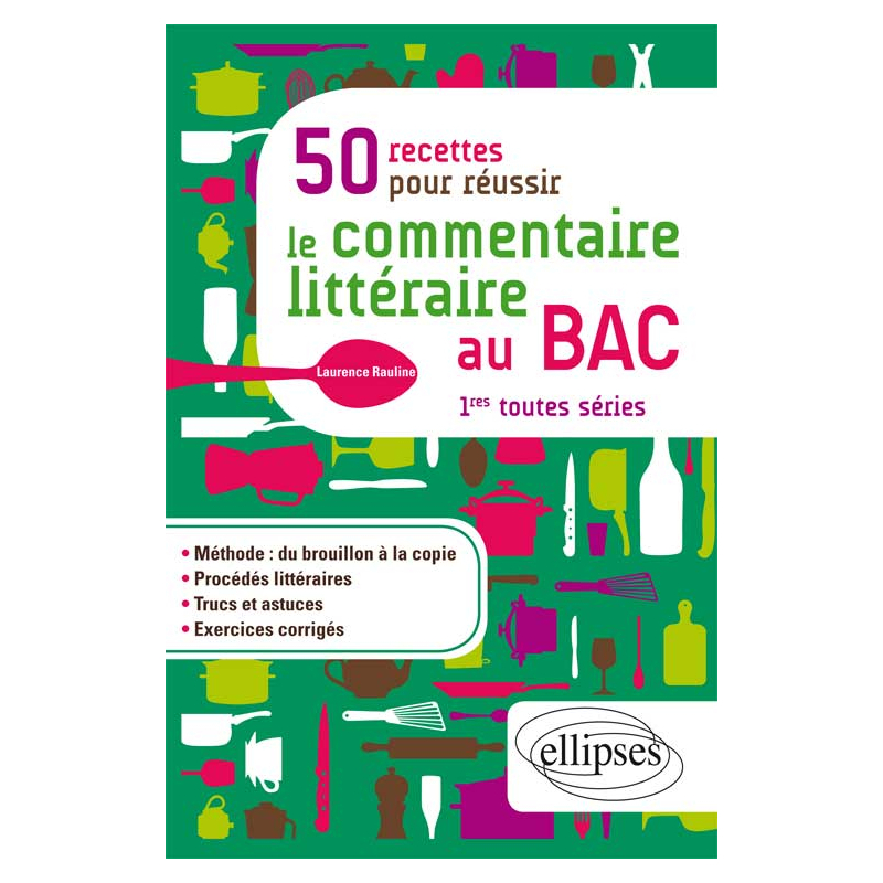 50 recettes pour réussir le commentaire littéraire au BAC. Première toutes séries