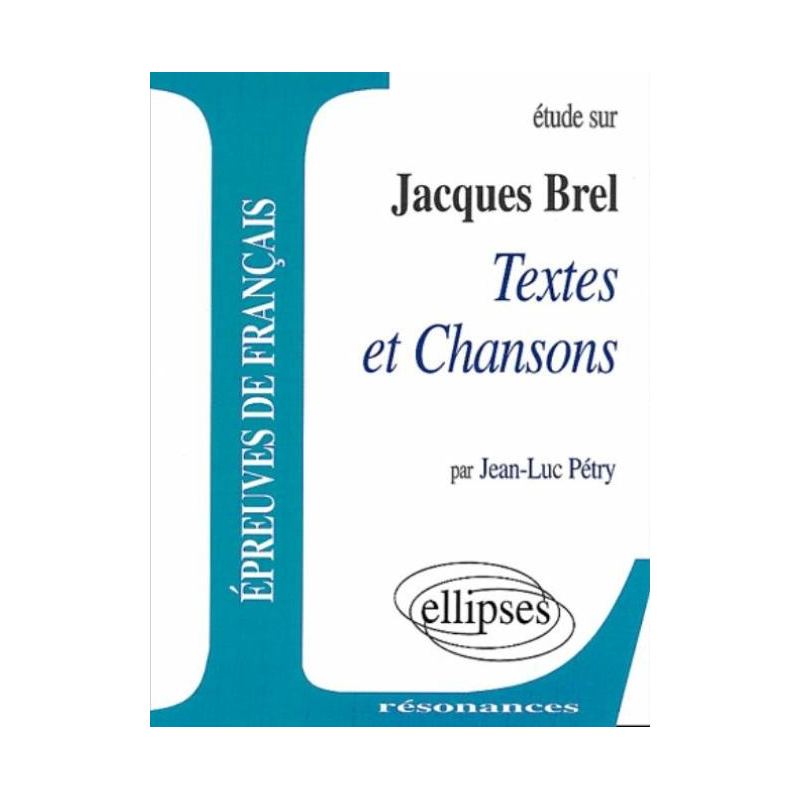 Brel, Textes et Chansons