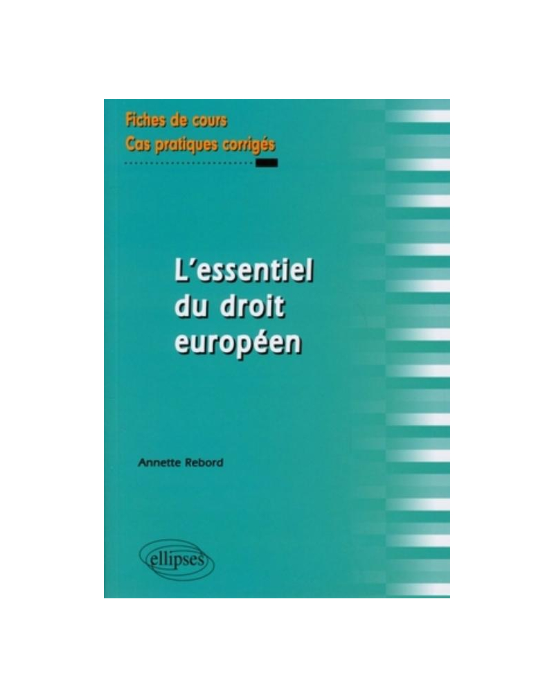L'essentiel du droit européen. Fiches de cours et cas pratiques corrigés