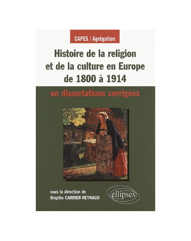 Histoire de la religion et de la culture en Europe de 1800 à 1914 en dissertations corrigées