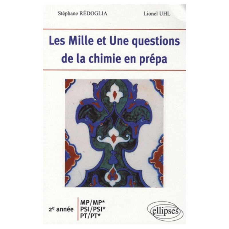 Les 1001 questions de la chimie en prépa - 2e année MP-MP*-PSI-PSI*-PT-PT*