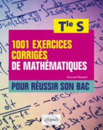 1001 exercices corrigés de mathématiques pour réussir son bac - Terminale S