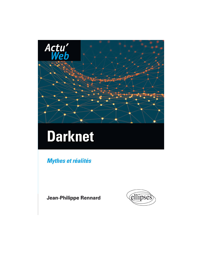 Darknet. Mythes et réalités