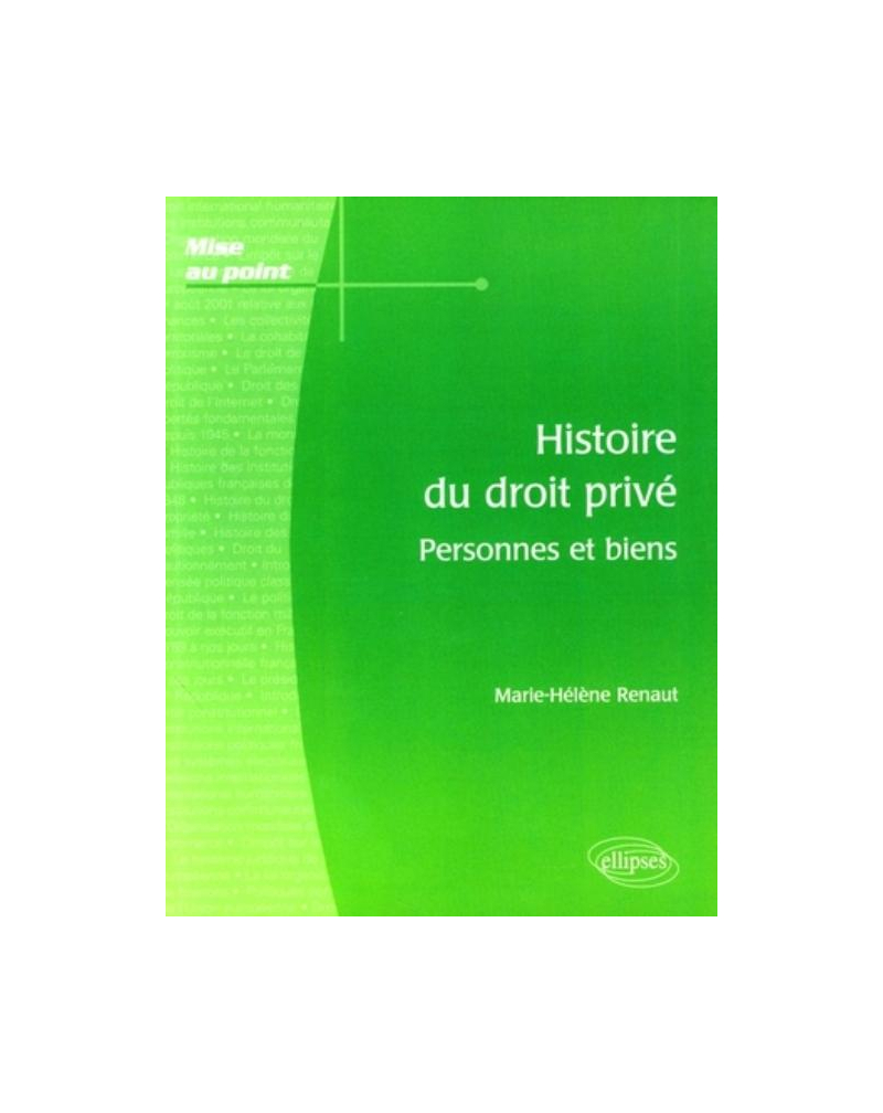 Histoire du droit privé. Personnes et biens