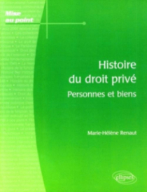 Histoire du droit privé. Personnes et biens