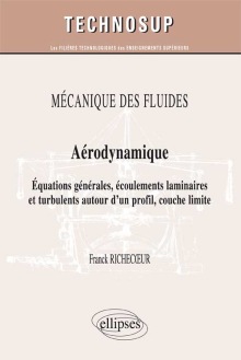 MÉCANIQUE DES FLUIDES - Aérodynamique - Equations générales, écoulements laminaires et turbulents autour d’un profil, couche limite (Niveau C)