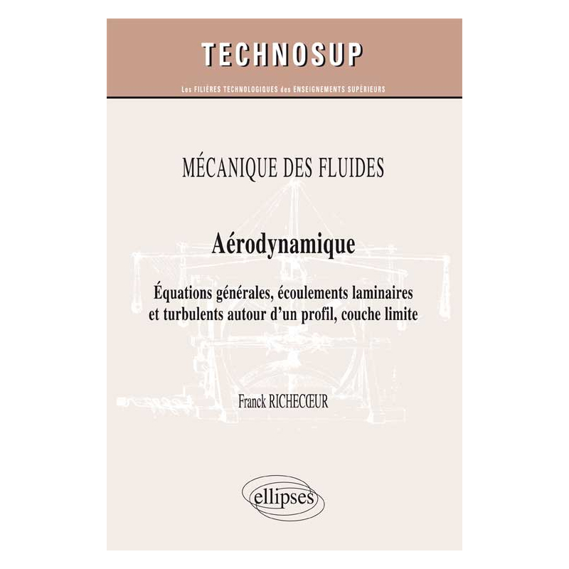 MÉCANIQUE DES FLUIDES - Aérodynamique - Equations générales, écoulements laminaires et turbulents autour d’un profil, couche limite (Niveau C)