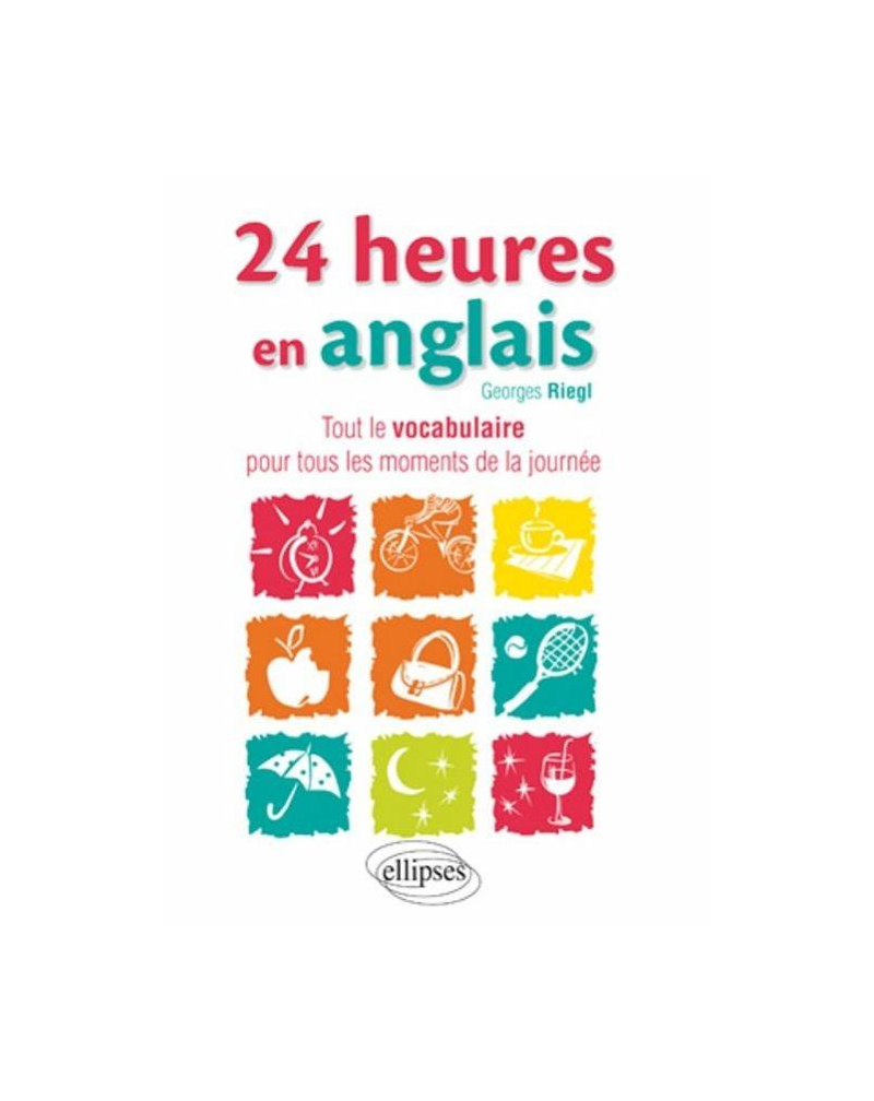 24 heures en anglais • Tout le vocabulaire pour tous les moments de la journée