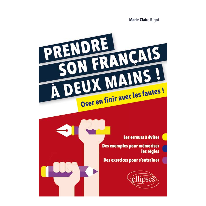 Prendre son français à deux mains. Oser en finir avec les fautes