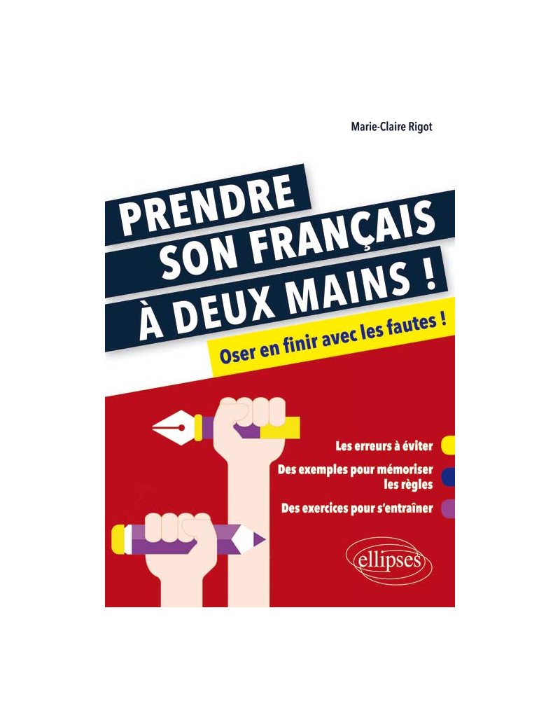 Prendre son français à deux mains. Oser en finir avec les fautes