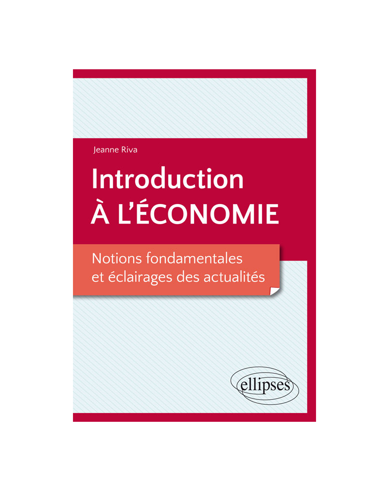 Introduction à l’économie. Notions fondamentales et éclairages des actualités