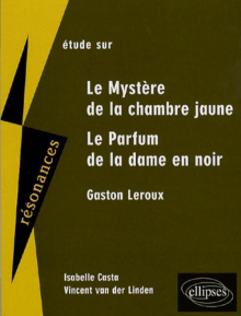 Leroux, Le mystère de la chambre jaune - Le Parfum de la dame en noir