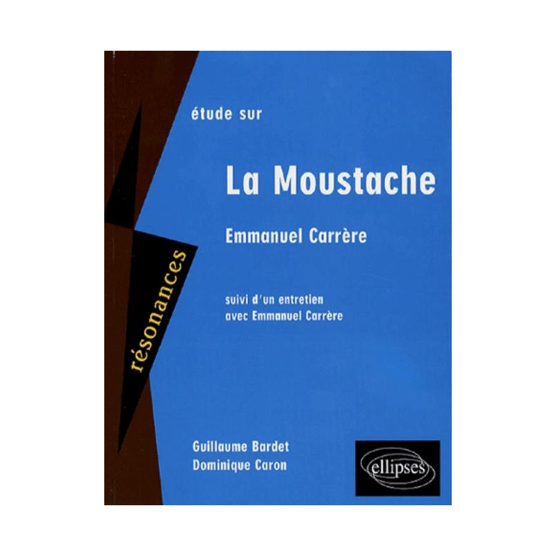 Carrère, La moustache. Suivi d'un entretien avec Emmanuel Carrère