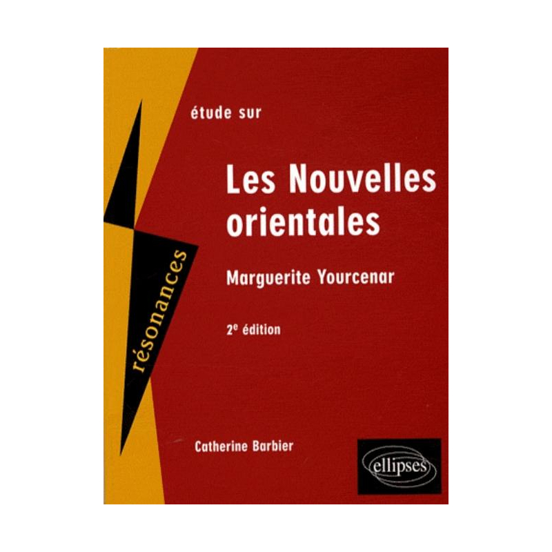 Yourcenar, Les nouvelles orientales. 2e édition