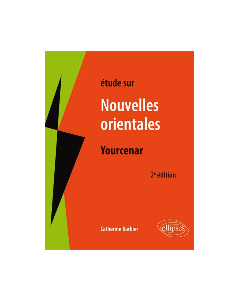 Yourcenar, Les nouvelles orientales. 2e édition