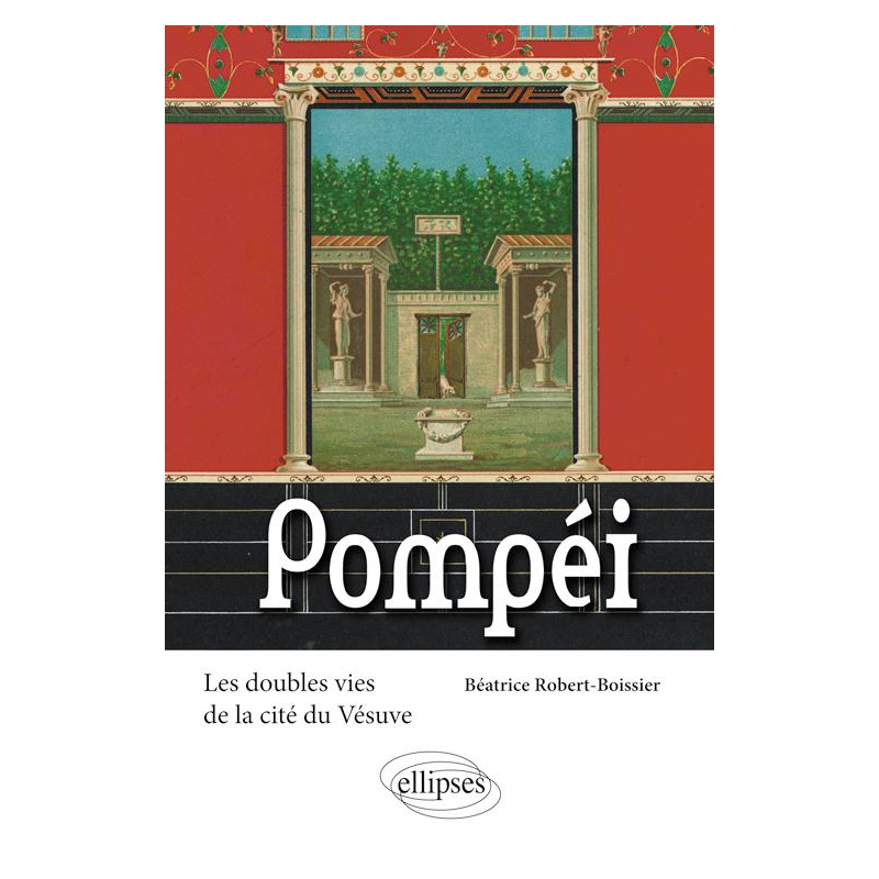 Pompéi. Les doubles vies de la cité du Vésuve
