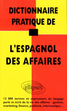 Dictionnaire pratique de l'espagnol des affaires