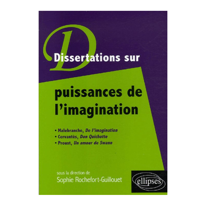 Puissances de l'imagination : Malebranche, De l'imagination,  Cervantès, Don Quichotte,  Proust, Un amour de Swann