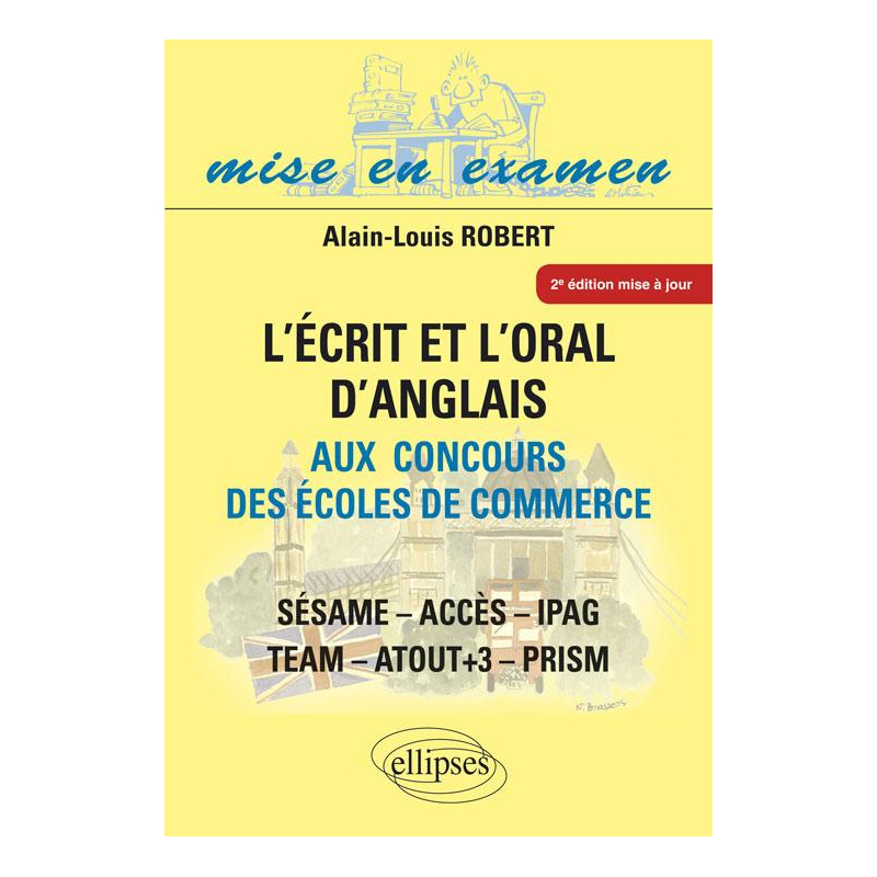 Ecrit et l'Oral d'anglais aux concours des écoles de commerce (l') - ACCES - IPAG - SESAME - TEA2e édition mise à jour