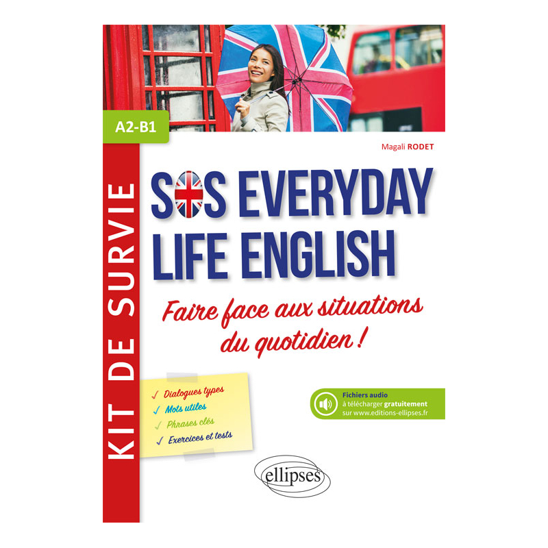 Anglais. SOS Everyday Life English. Kit de survie pour faire face aux situations du quotidien.  A2-B1 (avec fichiers audio)