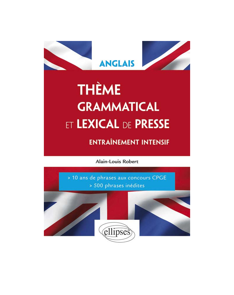 Anglais. Thème grammatical et lexical. Entraînement intensif. 10 années de phrases aux concours CPGE