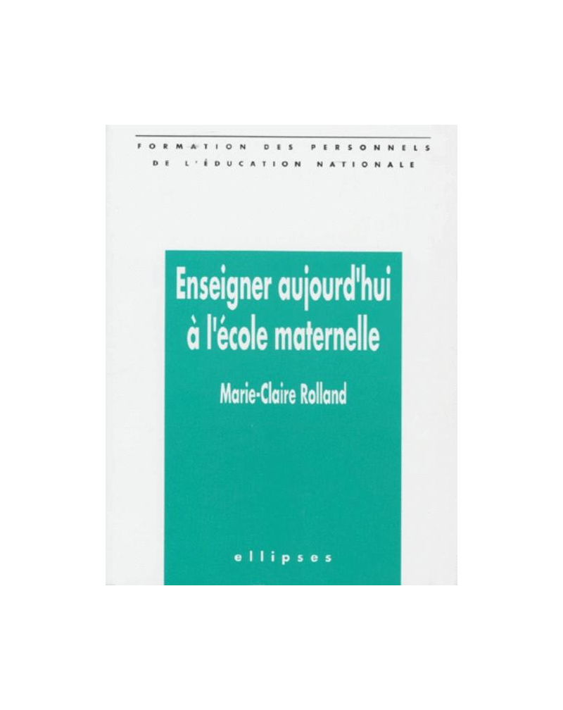Enseigner aujourd'hui à l'école maternelle