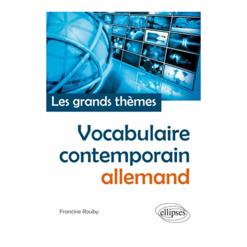 Vocabulaire allemand contemporain (français-allemand) • Les grands thèmes