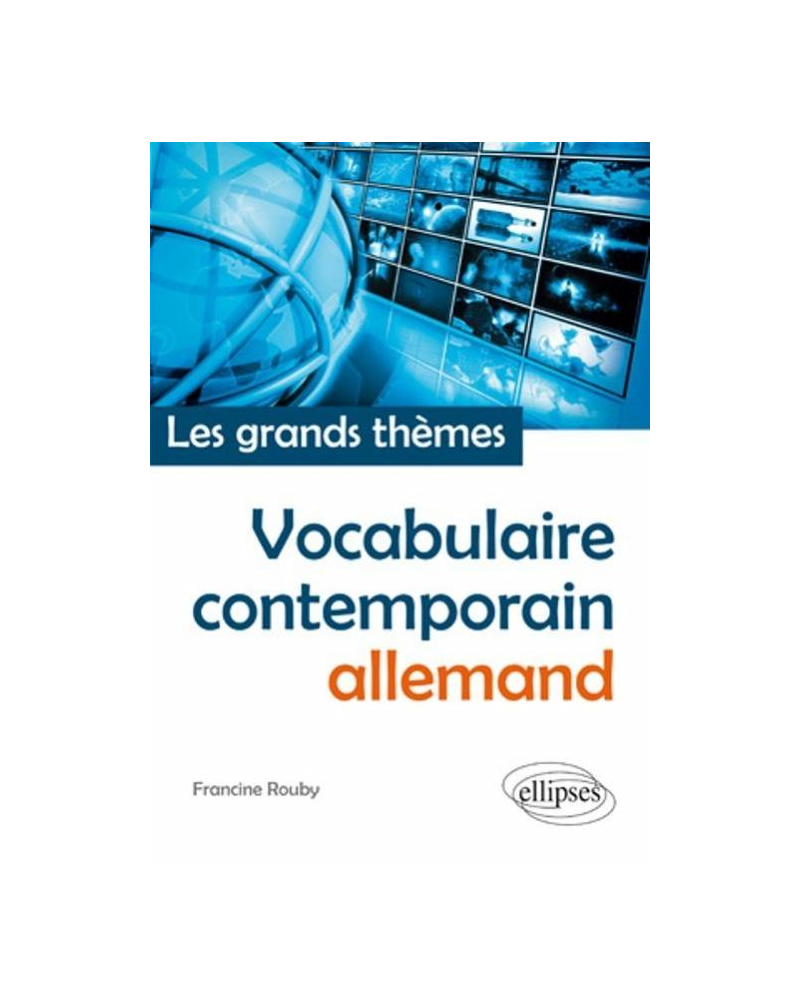 Vocabulaire allemand contemporain (français-allemand) • Les grands thèmes