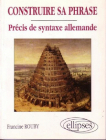 Construire sa phrase - Précis de syntaxe allemande