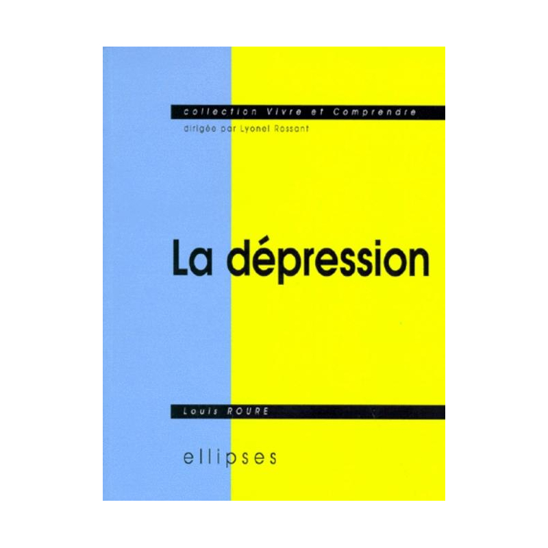 La dépression - Sémiologie, psychologie, environnement, aspects légaux, traitement