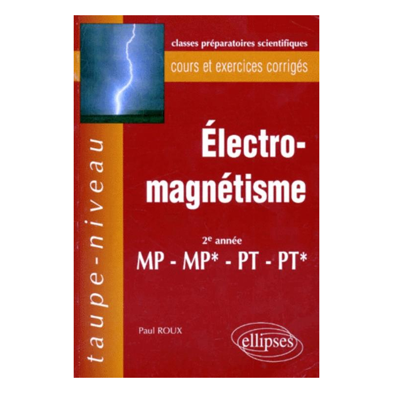 Électromagnétisme MP-MP*-PT-PT* - Cours et exercices corrigés