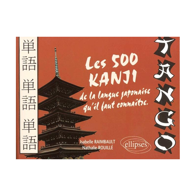 Tango - Les 500 kanji de la langue japonaise qu'il faut connaître