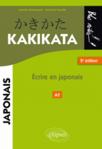 Japonais. Kakikata. Ecrire en japonais - 2e édition.