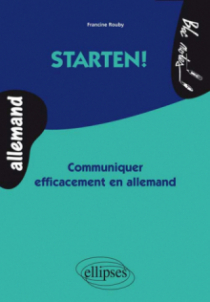 Starten! Communiquer efficacement en allemand