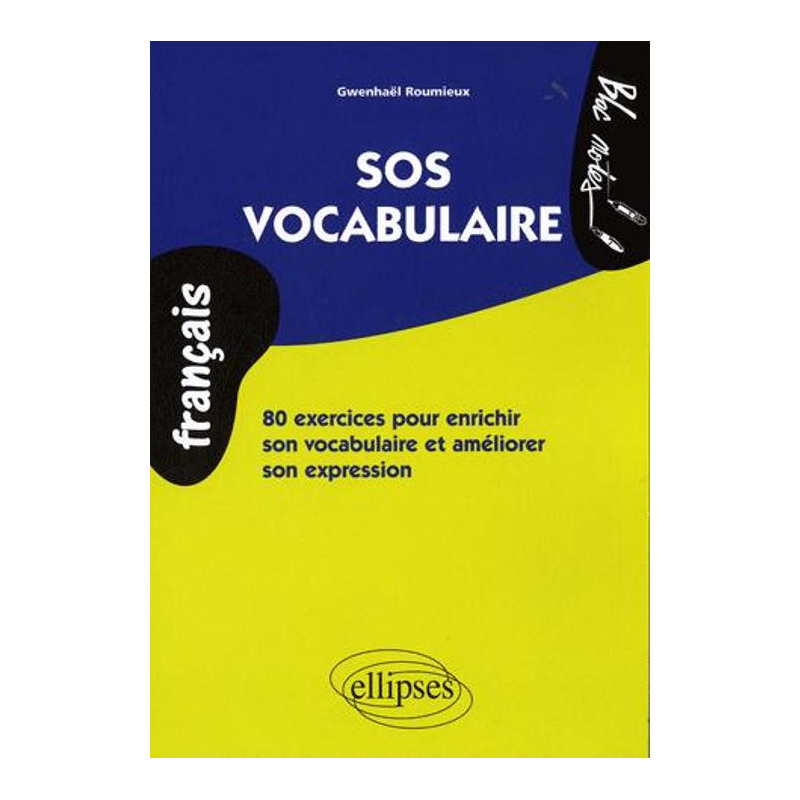 SOS vocabulaire. 80 exercices pour enrichir son vocabulaire et améliorer son expression