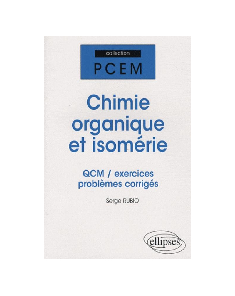 Chimie organique et isomérie. QCM, exercices et problèmes corrigés