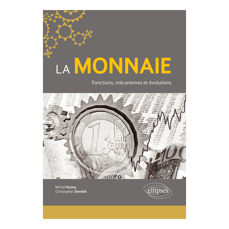 La monnaie. Fonctions, mécanismes et évolutions