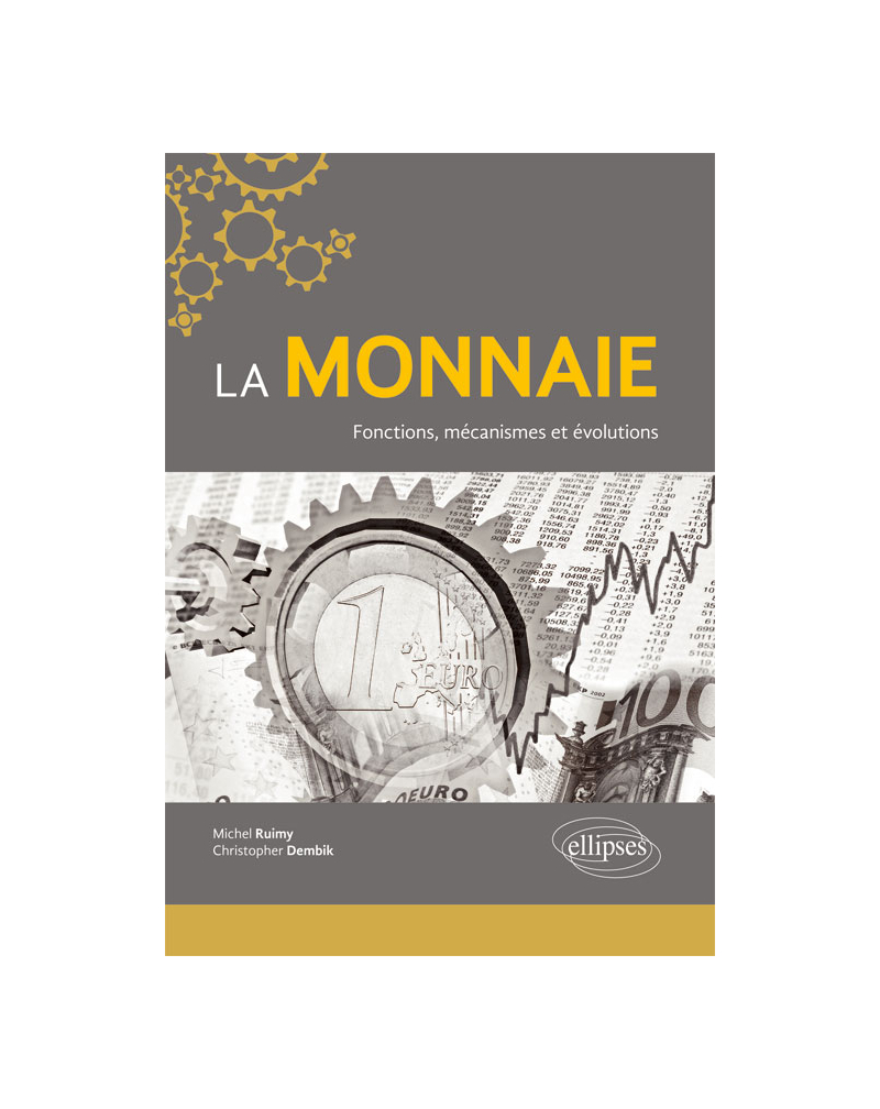 La monnaie. Fonctions, mécanismes et évolutions