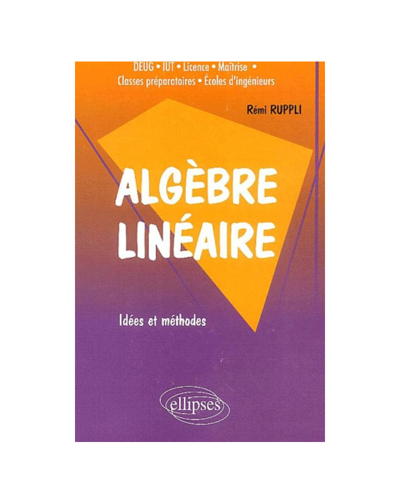 Algèbre linéaire - Idées et méthodes