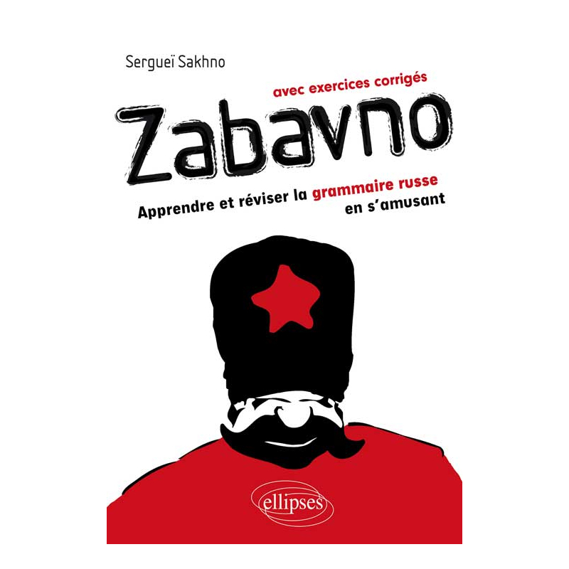 Zabavno. Apprendre et réviser la grammaire russe en s'amusant - avec exercices corrigés