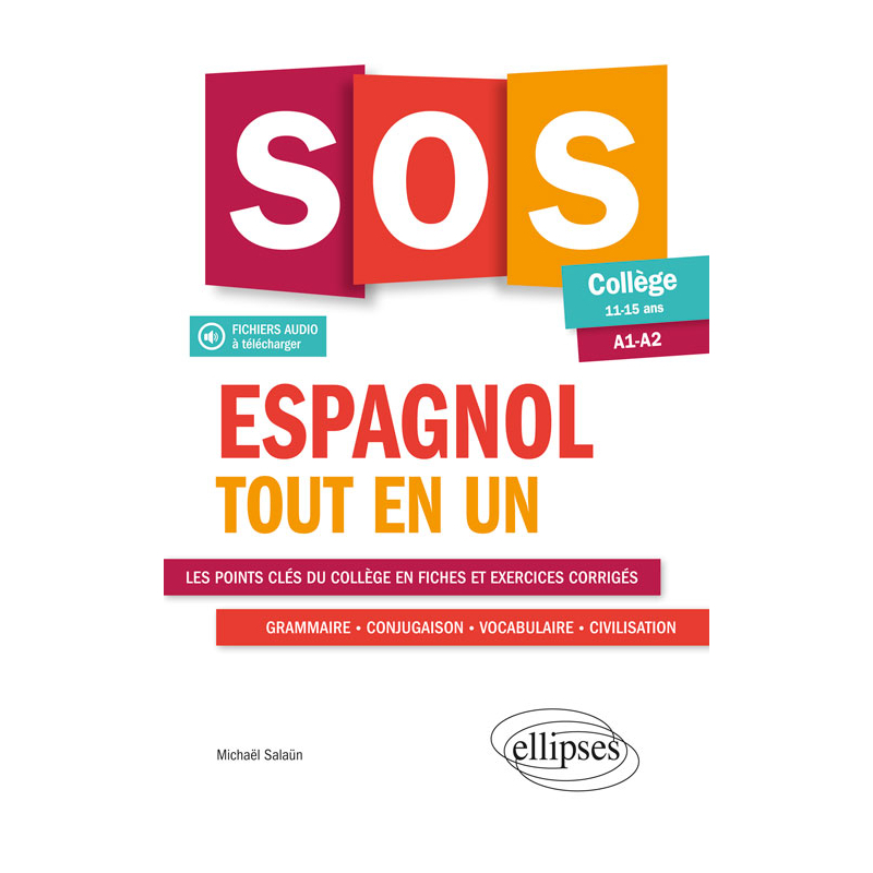 Espagnol. SOS espagnol collège. Tout en un. (A1-A2) (LV1-LV2) (11-15 ans) (fichiers audio)