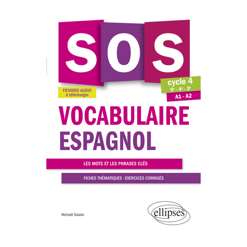 SOS Vocabulaire espagnol. Avec exercices corrigés et fichiers audio. Cycle 4 - [5e-4e-3e]. A1-A2