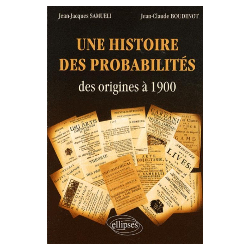 Une histoire des probabilités des origines à 1900