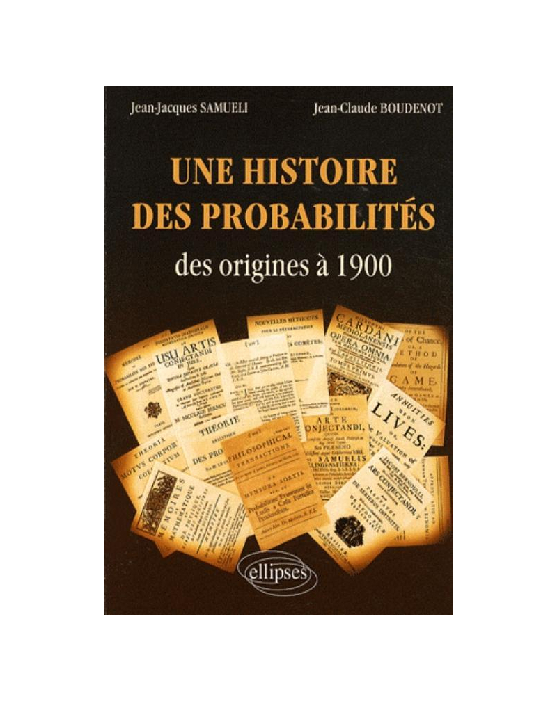 Une histoire des probabilités des origines à 1900