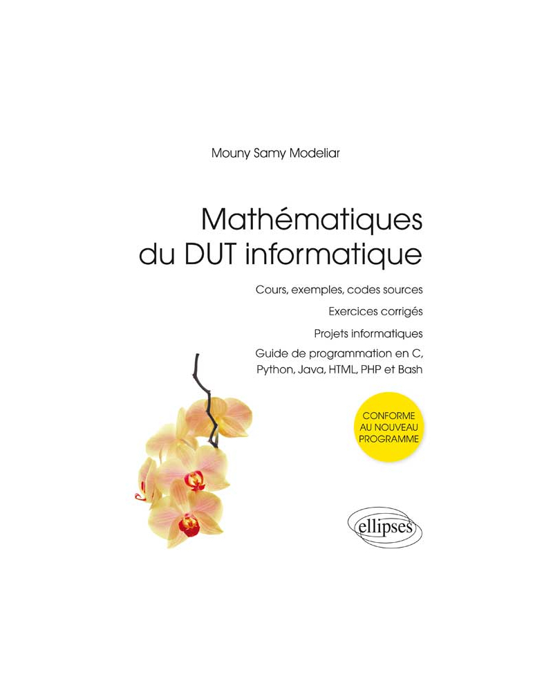 Mathématiques du DUT informatique - conforme au nouveau programme - cours, exemples, codes sources, exercices corrigés, projets informatiques, guide de programmation en C, Python, Java, HTML, PHP et Bash