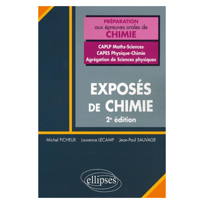 Exposés de chimie - Concours CAPLP Maths-Sciences - Capes  Physique-Chimie - Agrégation de Sciences physiques. 2e édition