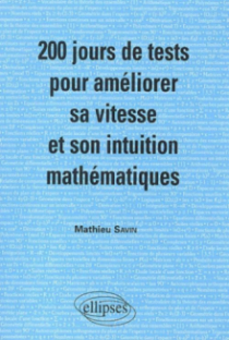200 jours de tests pour améliorer sa vitesse et son intuition mathématiques/ Mathématiques MPSI-PCSI