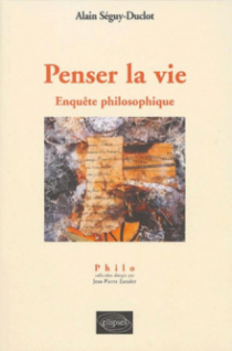 Penser la vie - Enquête philosophique